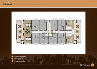 11
1212
1211
1210
1209
1208
1207
1206
1205
12º Pavimento
1
2
Coworking Space
Living Space
1
2
3 8 apartamentos
3
 