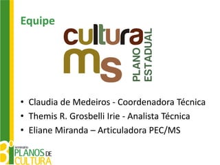 Equipe




• Claudia de Medeiros - Coordenadora Técnica
• Themis R. Grosbelli Irie - Analista Técnica
• Eliane Miranda – Articuladora PEC/MS
 