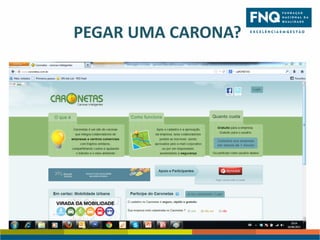 PEGAR UMA CARONA?

 