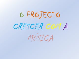 OPROJECTOCRESCER COM AMÚSICA