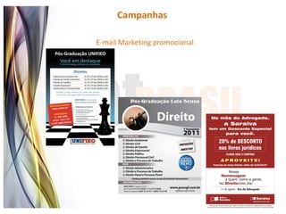 Campanhas

E-mail Marketing promocional
 