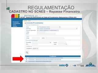 REGULAMENTAÇÃO
CADASTRO NO SCNES – Repasse Financeiro
 