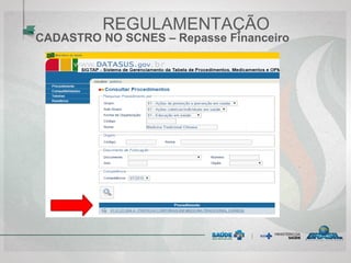 REGULAMENTAÇÃO
CADASTRO NO SCNES – Repasse Financeiro
 