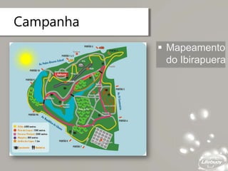 Campanha
 Mapeamento
do Ibirapuera
 