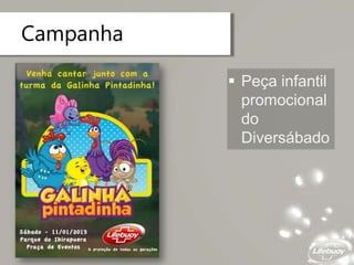 Campanha
 Peça infantil
promocional
do
Diversábado
 