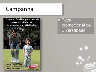 Campanha
 Peça
promocional do
Diversábado
 