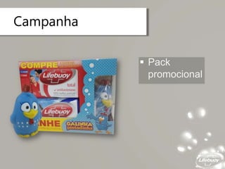 Campanha
 Pack
promocional
 
