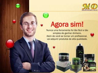 Agora sim!
Nunca uma ferramenta foi tão fácil e tão
simples de ganhar dinheiro.
Alem de você se tornar um profissional,
vai adquirir produtos de alta qualidade.
 