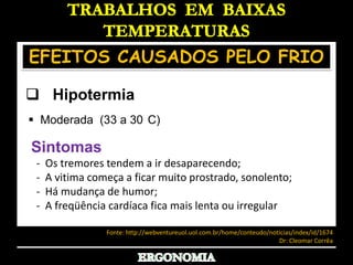 É uma lesão comum causada pela exposição ao frio intenso ou contato com objetos extremamente frios, ocorre quando a temperatura do tecido cai abaixo de 0°C.Sintomas:  Inflamação da pele (bolhas)  