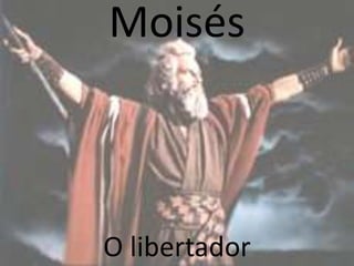 Moisés



O libertador
 