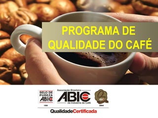 PROGRAMA DE  QUALIDADE DO CAFÉ 