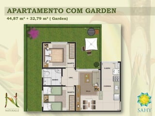 APARTAMENTO COM GARDEN
44,87 m² + 32,79 m² ( Garden)
 