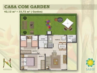 CASA COM GARDEN
42,12 m² + 33,72 m² ( Garden)
 