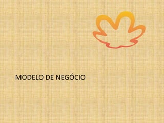 MODELO DE NEGÓCIO
 