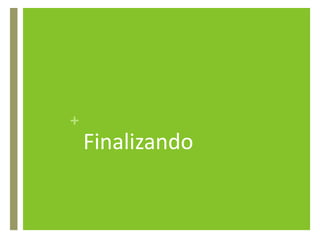 Finalizando