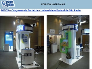 POM POM HOSPITALAR FOTOS – Congresso de Geriatria – Universidade Federal de São Paulo  
