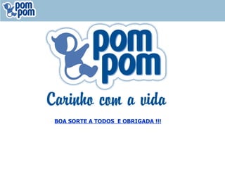 BOA SORTE A TODOS  E OBRIGADA !!! 