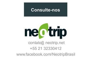 Consulte-nos




      contato@ neotrip.net
       +55 21 32330412
w w
 w .facebook.com/NeotripBrasil
 