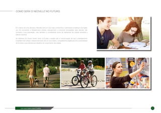 Um novo bairro para Curitiba 11
Em menos de uma década o Neoville será um dos mais conhecidos e valorizados endereços da região
sul. Irá concentrar a infraestrutura urbana, educacional e comercial necessárias para atender não
somente à sua população, mas também à considerável soma de habitantes da cidade industrial e
bairros vizinhos.
As diretrizes do Grupo Canet Júnior S.A para o projeto são a comprovação de que o planejamento
imobiliário irá nortear o desenvolvimento de um novo bairro, compatível às exigências dos compradores
de imóveis e que atenda aos desafios do crescimento da cidade.
COMO SERÁ O NEOVILLE NO FUTURO.
 