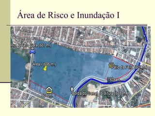 Área de Risco e Inundação I
 