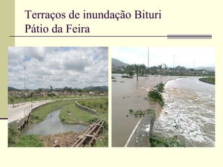 Terraços de inundação Bituri
Pátio da Feira
 