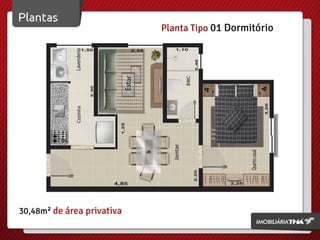 Planta Tipo 01 Dormitório
30,48m² de área privativa
 