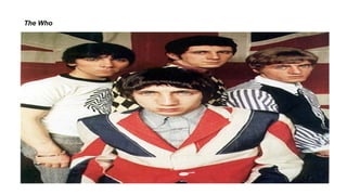 The Who
 