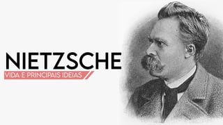 Nietzsche

vida e principais ideias
 