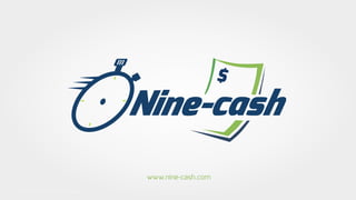 Nine-cash
$
NINE-CASH® 2016, Todos os direitos reservadosNINE-CASH® 2016, Todos os direitos reservados
www.nine-cash.com
 