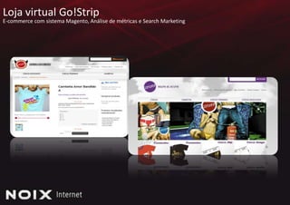 Loja virtual Go!StripE-commerce com sistema Magento, Análise de métricas e Search Marketing 