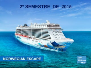 2º SEMESTRE DE 2015 
NNOORRWWEEGGIIAANN EESSCCAAPPEE 
 