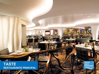 TASTE 
RESTAURANTE PRINCIPAL 
TASTE 
RESTAURANTE PRINCIPAL 
 