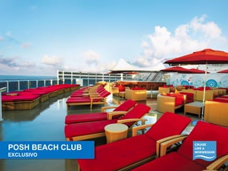 POSH BEACH CLUB 
EXCLUSIVO 
POSH BEACH CLUB 
EXCLUSIVO 
 