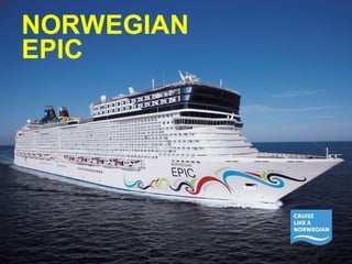 NORWEGIAN 
EPIC 
 