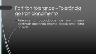 Refere-se a capacidade de um sistema
continuar operando mesmo depois uma falha
na rede.
 