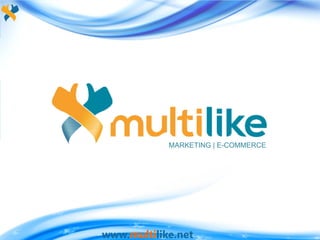 MARKETING | E-COMMERCE

www.multilike.net

 