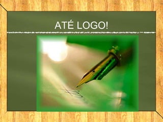 ATÉ LOGO!

 