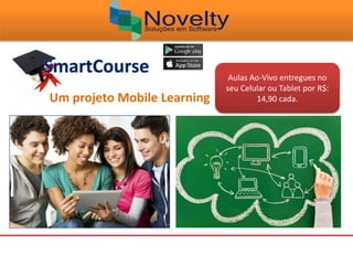 Um projeto Mobile Learning
Aulas Ao-Vivo entregues no
seu Celular ou Tablet por R$:
14,90 cada.
 