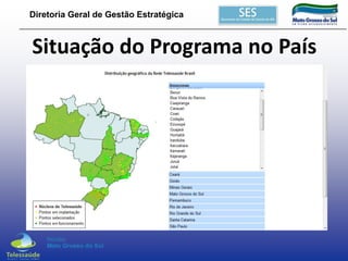 Diretoria Geral de Gestão Estratégica

Situação do Programa no País

 