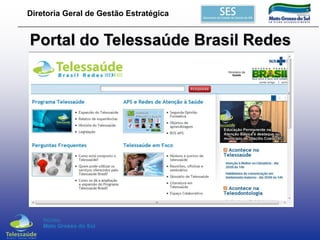Diretoria Geral de Gestão Estratégica

Portal do Telessaúde Brasil Redes

 