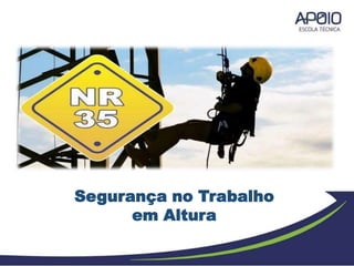 Segurança no Trabalho
em Altura
 
