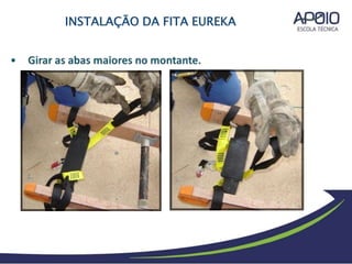 INSTALAÇÃO DA FITA EUREKA
 