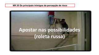 Apostar nas possibilidades
(roleta russa)
 
