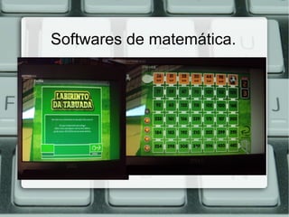 Softwares de matemática.
 