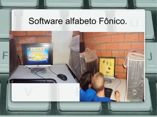 Software alfabeto Fônico.
 