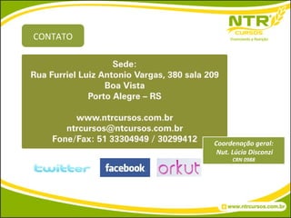 Coordenação geral: Nut. Lúcia Disconzi CRN 0988 CONTATO 