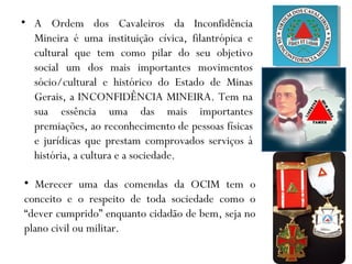 Apresentação Ordem dos Cavaleiros da Inconfidência Mineira | PPS