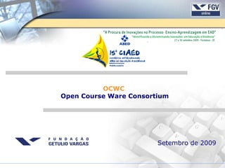 Setembro de 2009 OCWC   Open Course Ware Consortium 