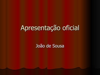 Apresentação oficial João de Sousa 