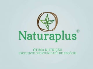 Apresentação NATURAPLUS! 